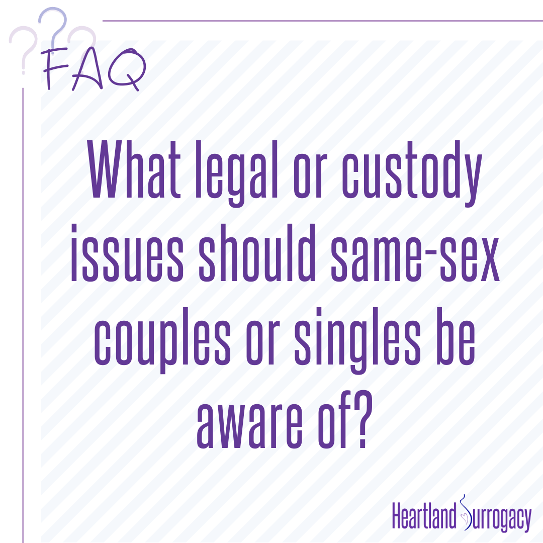 LGBTQ Surrogacy Questions: Legal or custody issues should same-sex couples or singles be aware of?