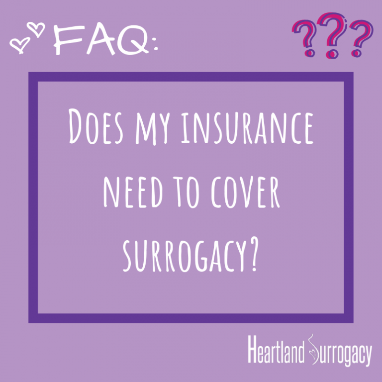 FAQ Does my insurance need to cover surrogacy? Heartland Surrogacy