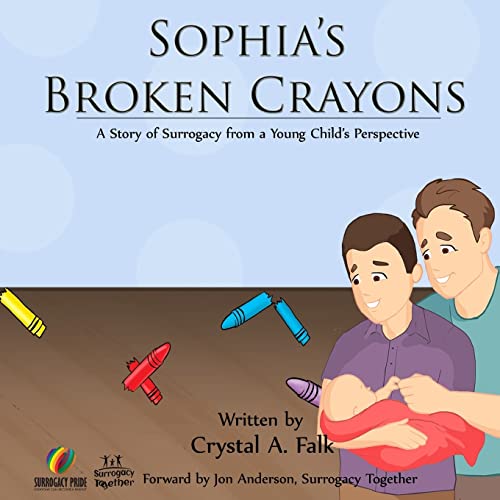 Surrogacy book cover, Sophia's Broken Crayons: A Story of Surrogacy from a Young Child's Perspective by Crystal Falk