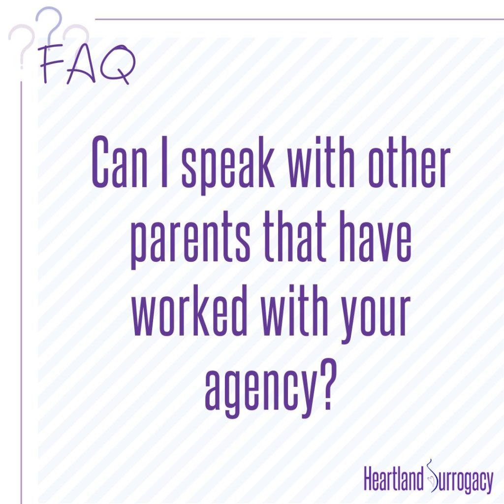 Surrogacy information: Can I speak with other parents that have worked with your agency?